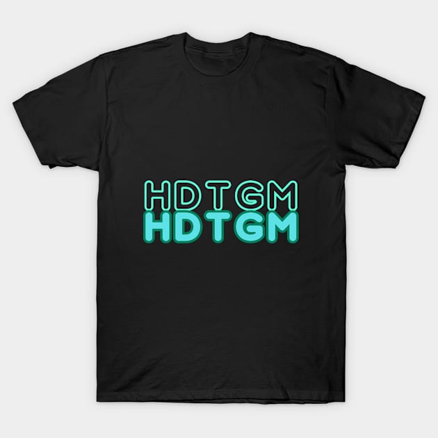 HDTGM T-Shirt by WPAP 